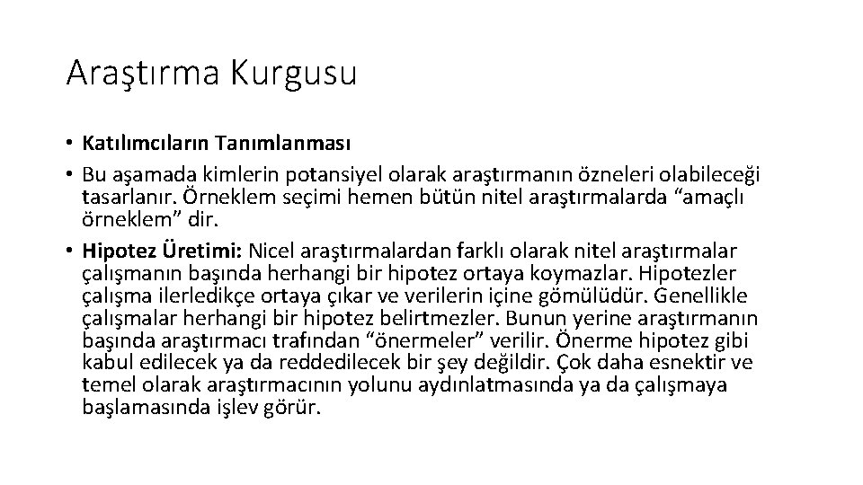 Araştırma Kurgusu • Katılımcıların Tanımlanması • Bu aşamada kimlerin potansiyel olarak araştırmanın özneleri olabileceği