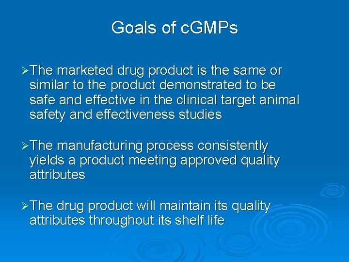 Goals of c. GMPs ØThe marketed drug product is the same or similar to