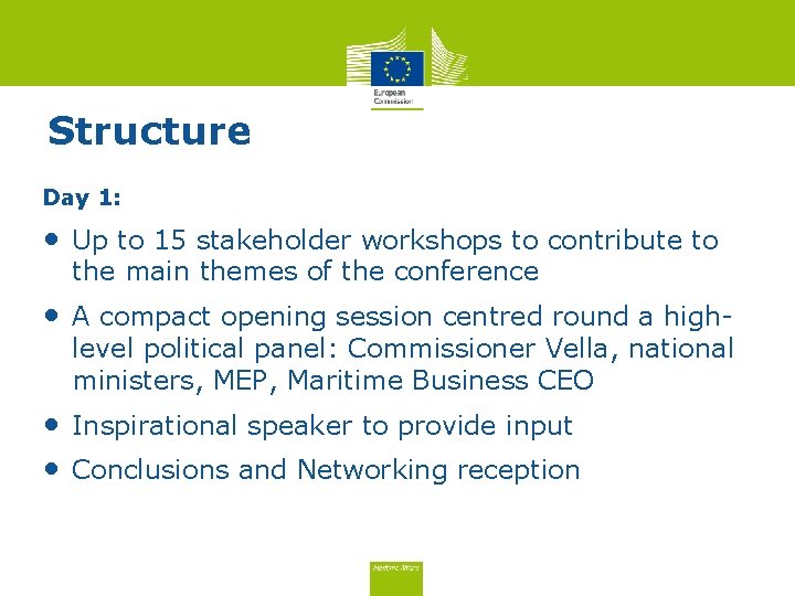 Structure Day 1: • Up to 15 stakeholder workshops to contribute to the main Structure Day 1: • Up to 15 stakeholder workshops to contribute to the main