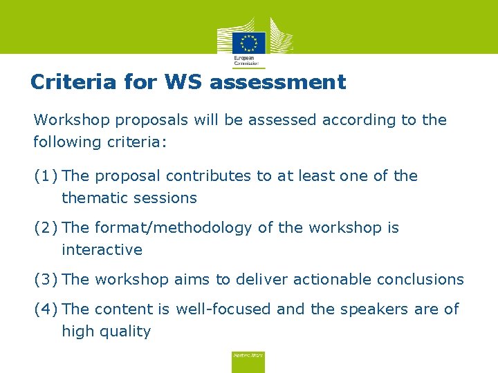 Criteria for WS assessment Workshop proposals will be assessed according to the following criteria: Criteria for WS assessment Workshop proposals will be assessed according to the following criteria: