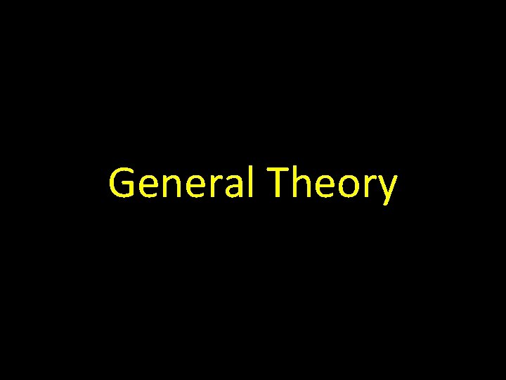 General Theory 