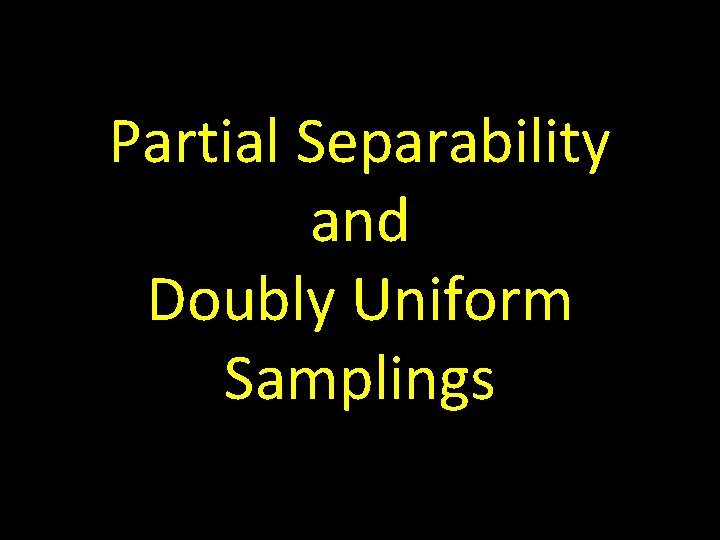 Partial Separability and Doubly Uniform Samplings 