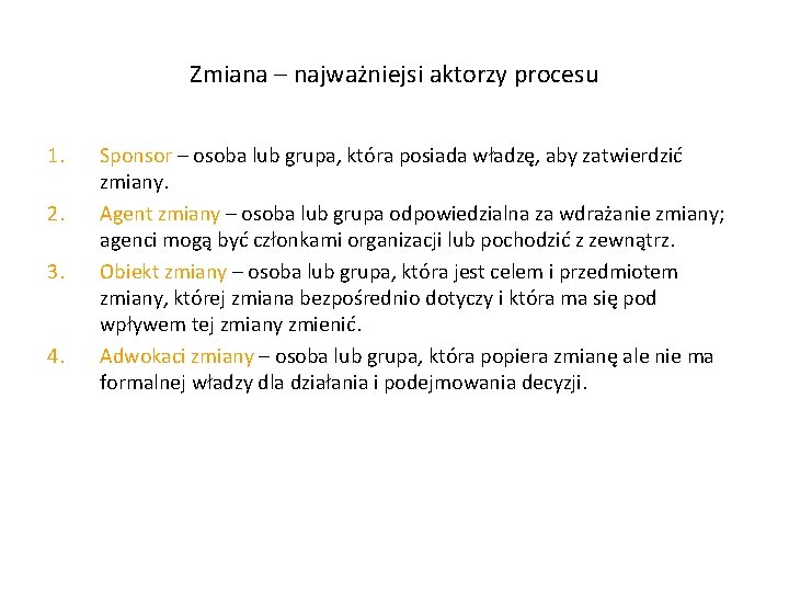 Zmiana – najważniejsi aktorzy procesu 1. 2. 3. 4. Sponsor – osoba lub grupa,