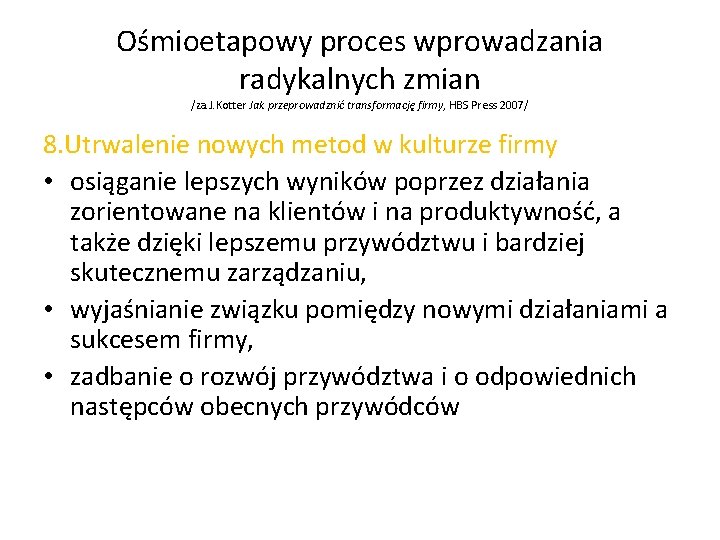 Ośmioetapowy proces wprowadzania radykalnych zmian /za. J. Kotter Jak przeprowadznić transformację firmy, HBS Press