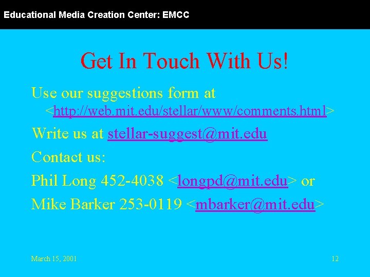 Educational Media Creation Center: EMCC Get In Touch With Us! Use our suggestions form