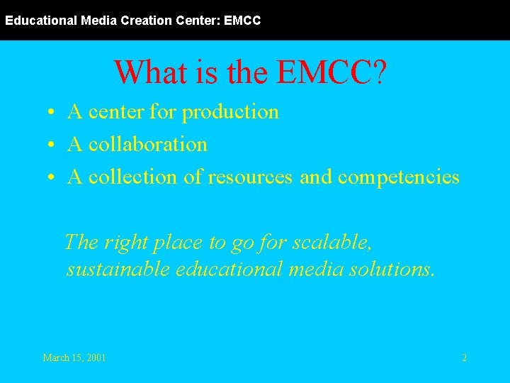 Educational Media Creation Center: EMCC What is the EMCC? • A center for production