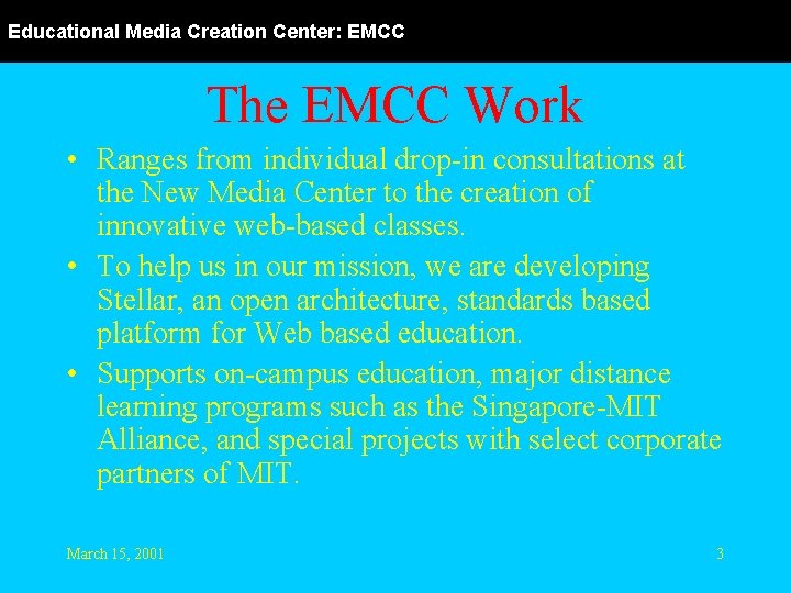 Educational Media Creation Center: EMCC The EMCC Work • Ranges from individual drop-in consultations