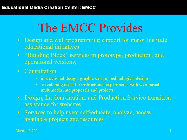 Educational Media Creation Center: EMCC The EMCC Provides • Design and web programming support