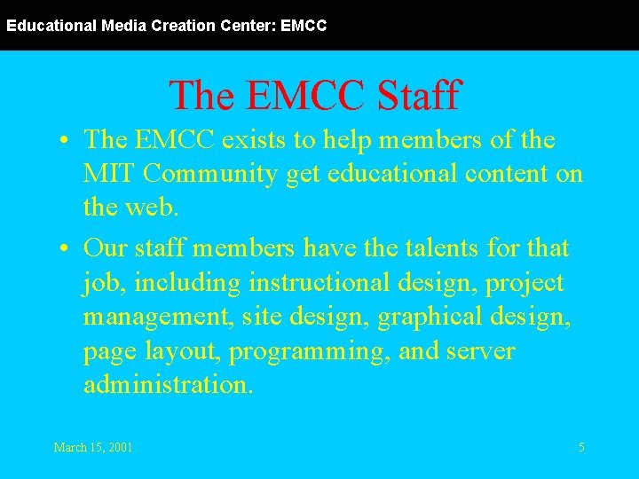 Educational Media Creation Center: EMCC The EMCC Staff • The EMCC exists to help