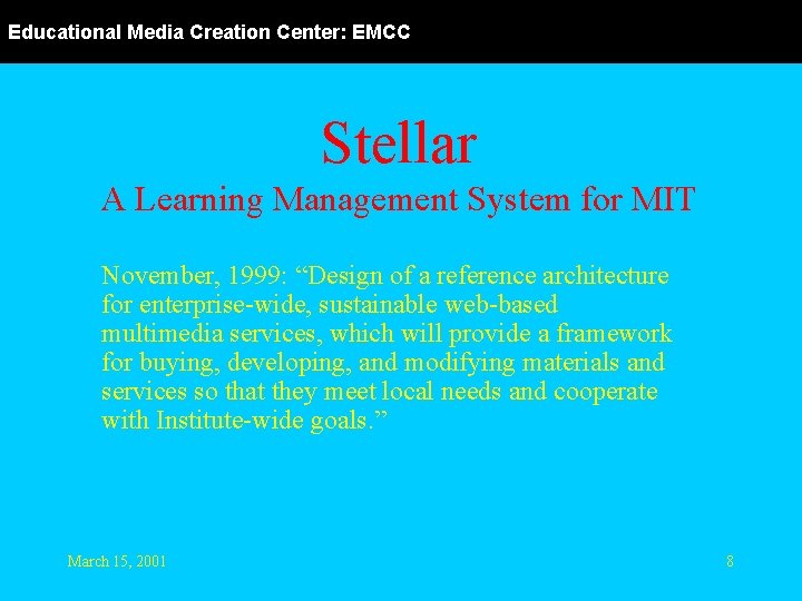 Educational Media Creation Center: EMCC Stellar A Learning Management System for MIT November, 1999: