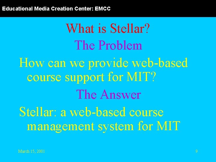 Educational Media Creation Center: EMCC What is Stellar? The Problem How can we provide