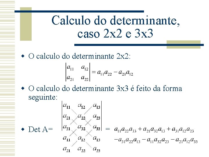 Calculo do determinante, caso 2 x 2 e 3 x 3 w O calculo