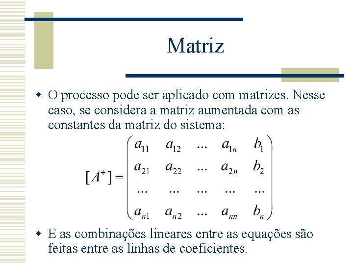 Matriz w O processo pode ser aplicado com matrizes. Nesse caso, se considera a