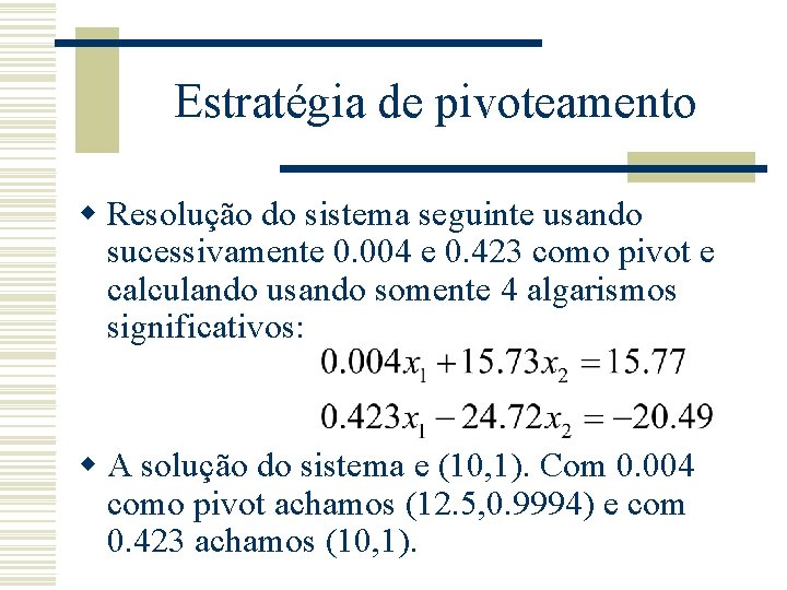 Estratégia de pivoteamento w Resolução do sistema seguinte usando sucessivamente 0. 004 e 0.
