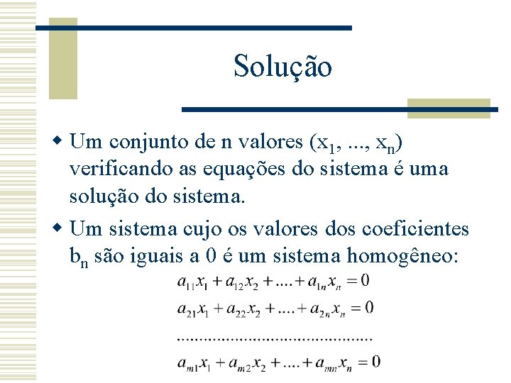 Solução w Um conjunto de n valores (x 1, . . . , xn)