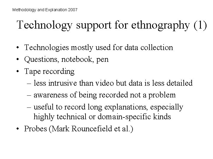 Methodology and Explanation 2007 Technology support for ethnography (1) • Technologies mostly used for