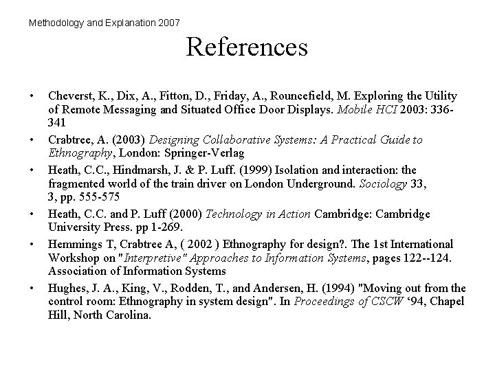 Methodology and Explanation 2007 References • • • Cheverst, K. , Dix, A. ,