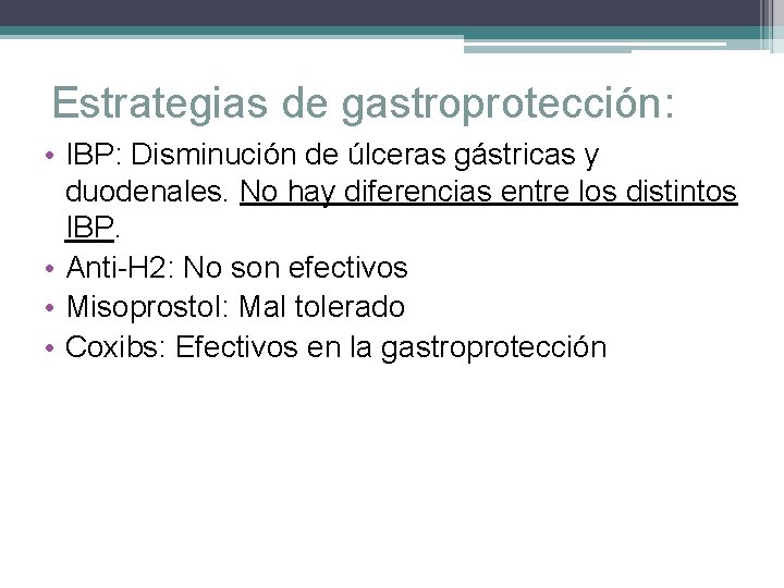 Estrategias de gastroprotección: • IBP: Disminución de úlceras gástricas y duodenales. No hay diferencias