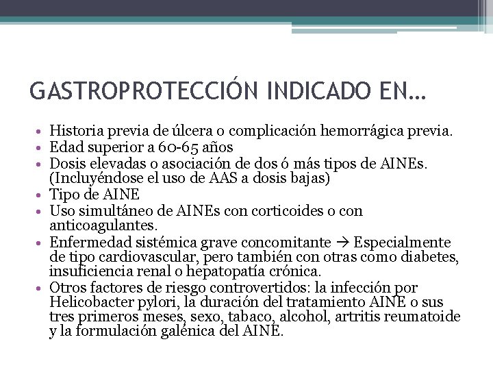 GASTROPROTECCIÓN INDICADO EN… • Historia previa de úlcera o complicación hemorrágica previa. • Edad