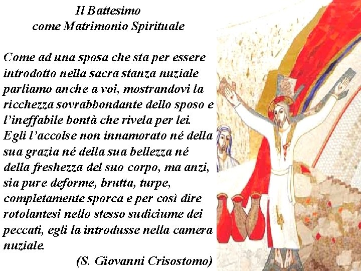 Il Battesimo come Matrimonio Spirituale Come ad una sposa che sta per essere introdotto