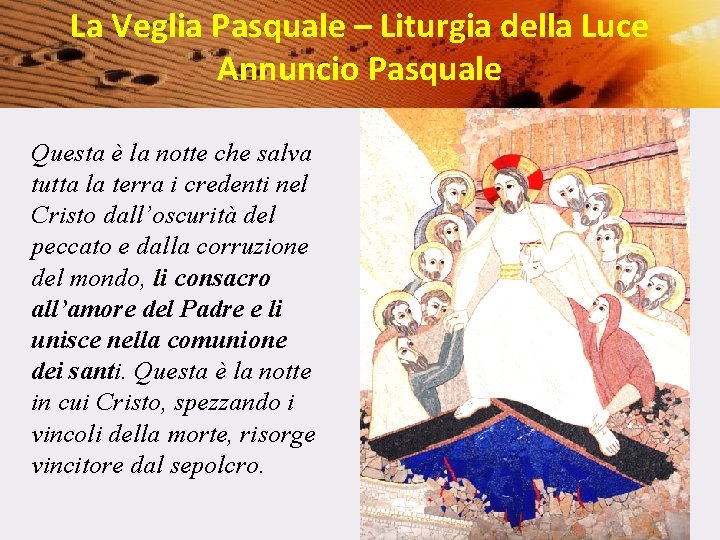 La Veglia Pasquale – Liturgia della Luce Annuncio Pasquale Questa è la notte che