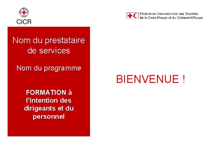 Nom du prestataire de services Nom du programme BIENVENUE ! FORMATION à l’intention des