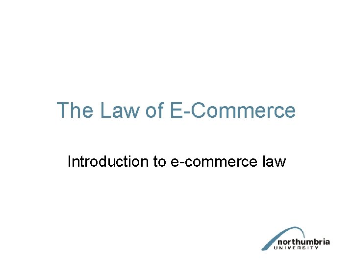 The Law of E-Commerce Introduction to e-commerce law 