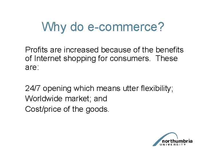 Why do e-commerce? Profits are increased because of the benefits of Internet shopping for