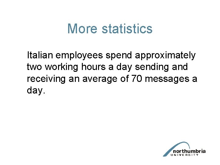More statistics Italian employees spend approximately two working hours a day sending and receiving