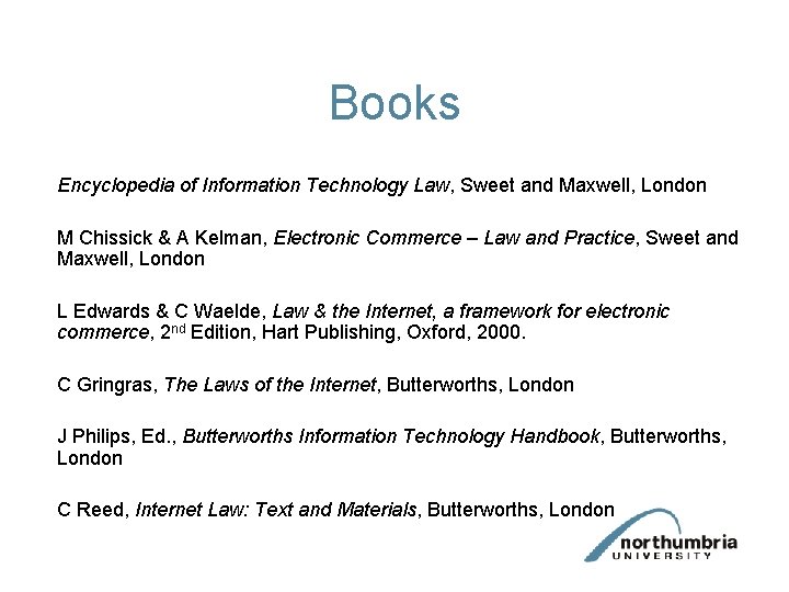 Books Encyclopedia of Information Technology Law, Sweet and Maxwell, London M Chissick & A