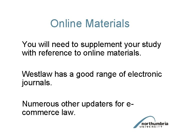 Online Materials You will need to supplement your study with reference to online materials.