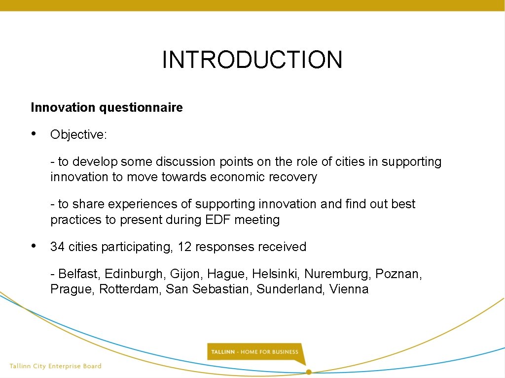 INTRODUCTION Innovation questionnaire • Objective: - to develop some discussion points on the role INTRODUCTION Innovation questionnaire • Objective: - to develop some discussion points on the role