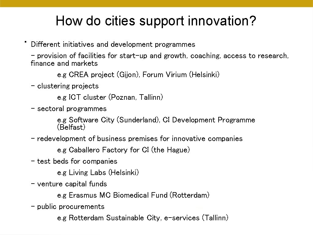 How do cities support innovation? • Different initiatives and development programmes - provision of How do cities support innovation? • Different initiatives and development programmes - provision of