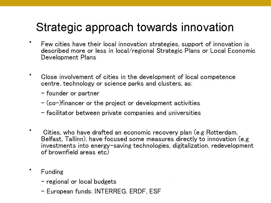 Strategic approach towards innovation • • Few cities have their local innovation strategies, support Strategic approach towards innovation • • Few cities have their local innovation strategies, support