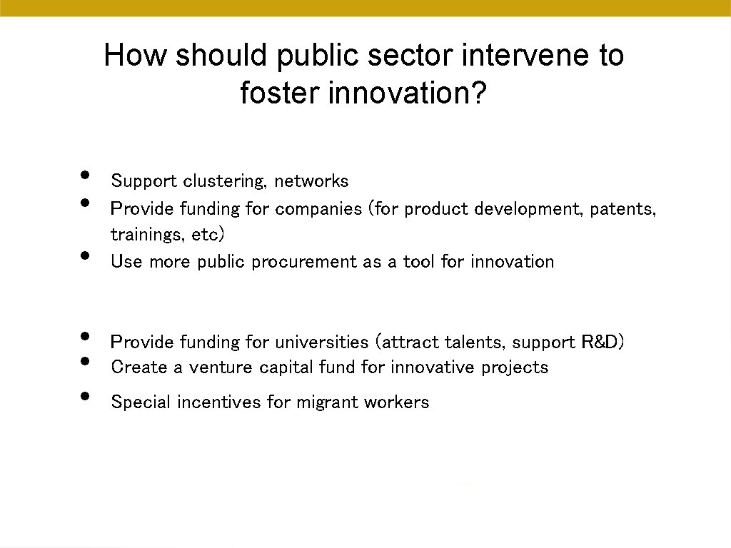 How should public sector intervene to foster innovation? • • • Support clustering, networks How should public sector intervene to foster innovation? • • • Support clustering, networks