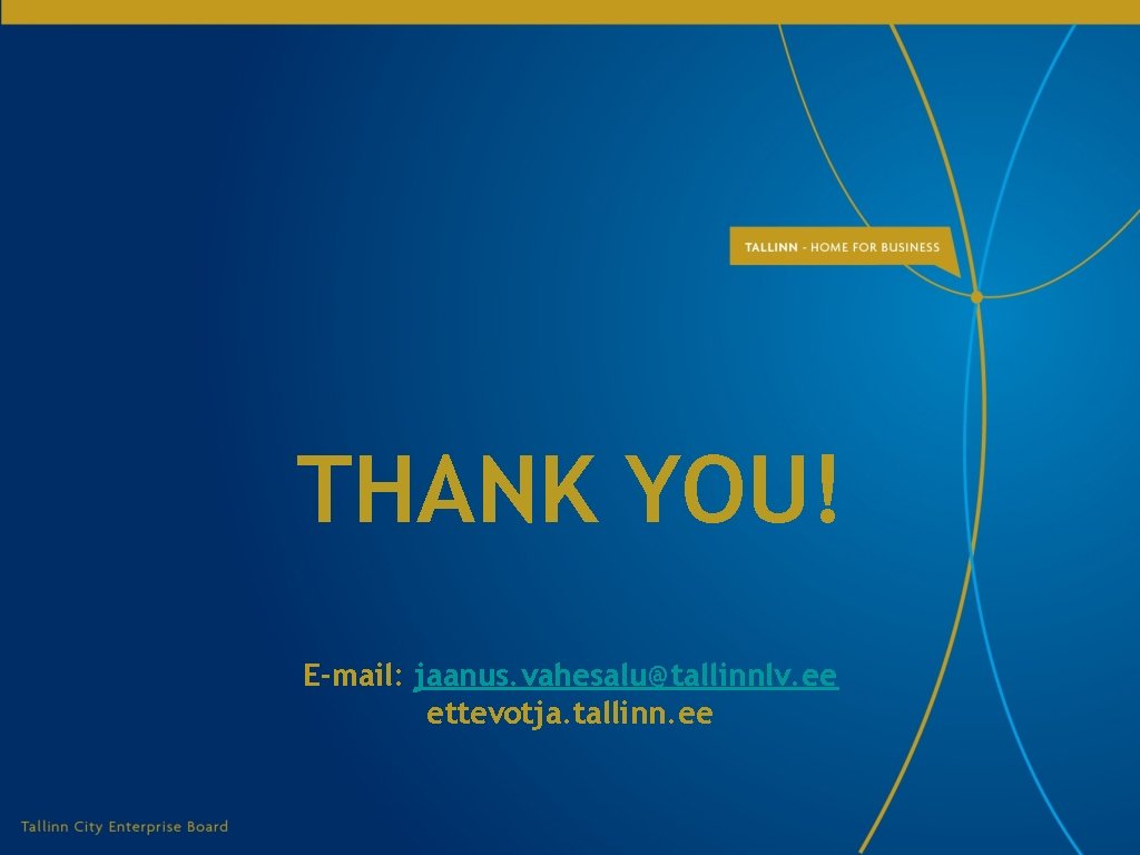 THANK YOU! E-mail: jaanus. vahesalu@tallinnlv. ee ettevotja. tallinn. ee THANK YOU! E-mail: jaanus. vahesalu@tallinnlv. ee ettevotja. tallinn. ee