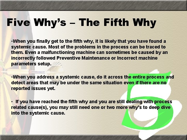 Five Why’s – The Fifth Why • When you finally get to the fifth
