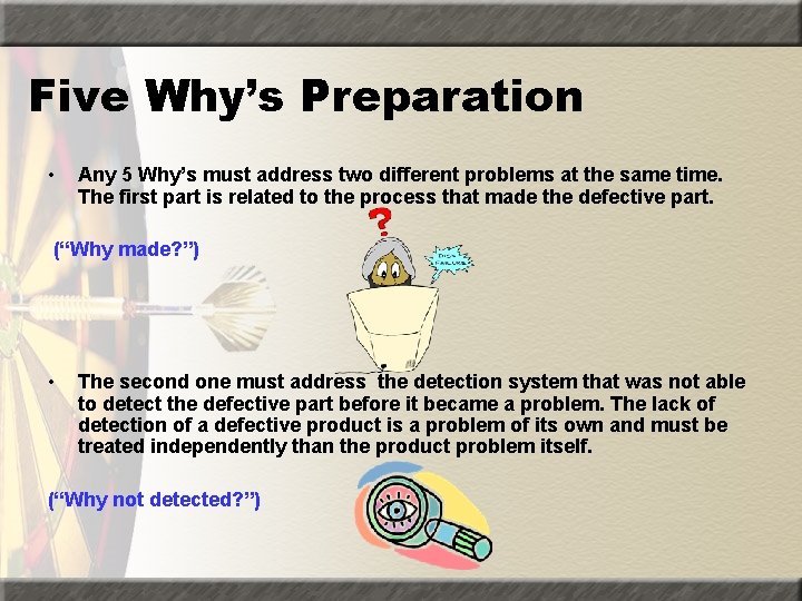 Five Why’s Preparation • Any 5 Why’s must address two different problems at the