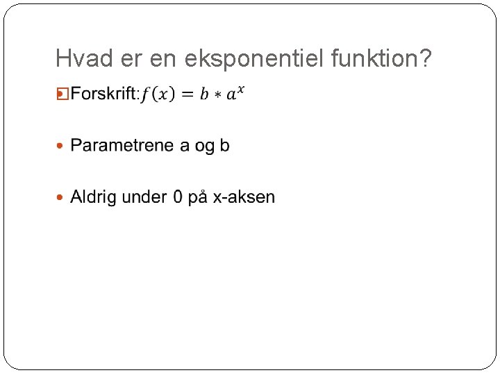 Hvad er en eksponentiel funktion? � 