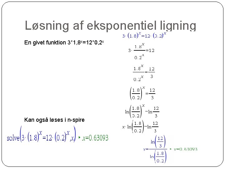 Løsning af eksponentiel ligning En givet funktion 3*1, 8 x=12*0, 2 x Kan også