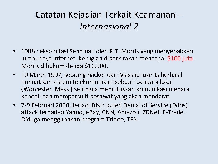 Catatan Kejadian Terkait Keamanan – Internasional 2 • 1988 : eksploitasi Sendmail oleh R.