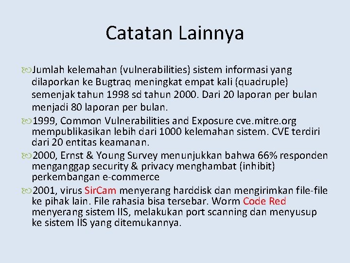 Catatan Lainnya Jumlah kelemahan (vulnerabilities) sistem informasi yang dilaporkan ke Bugtraq meningkat empat kali