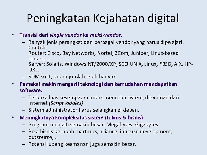 Peningkatan Kejahatan digital • Transisi dari single vendor ke multi-vendor. – Banyak jenis perangkat