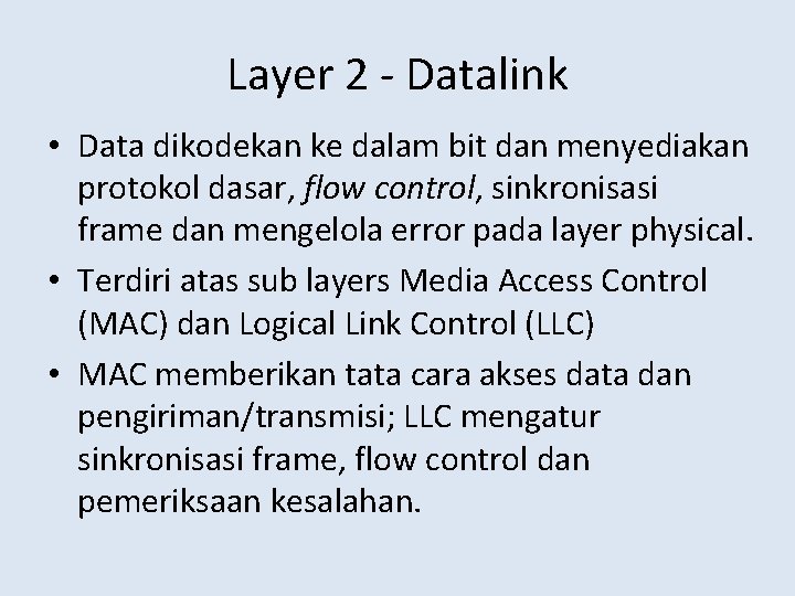 Layer 2 - Datalink • Data dikodekan ke dalam bit dan menyediakan protokol dasar,