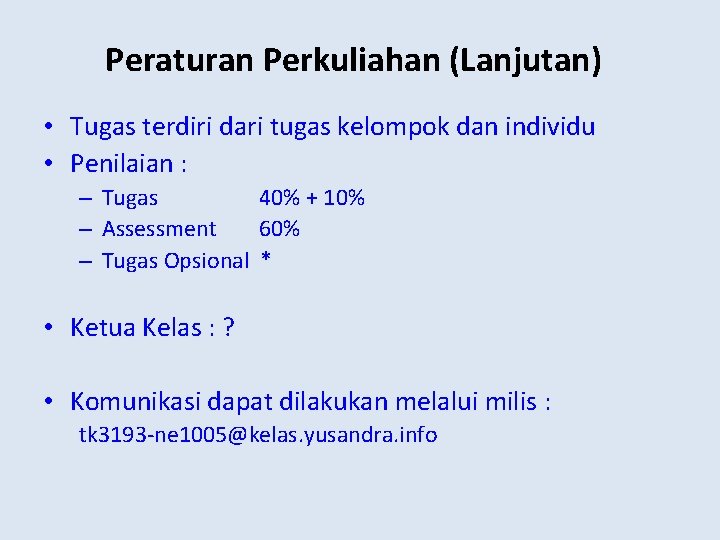 Peraturan Perkuliahan (Lanjutan) • Tugas terdiri dari tugas kelompok dan individu • Penilaian :