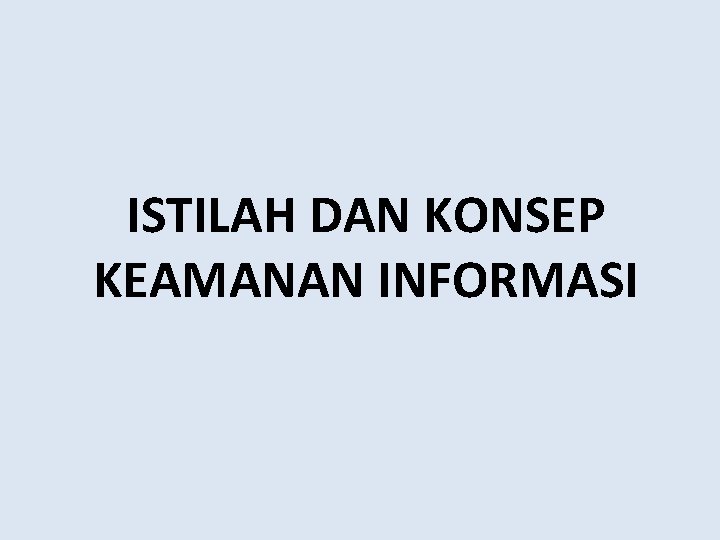 ISTILAH DAN KONSEP KEAMANAN INFORMASI 