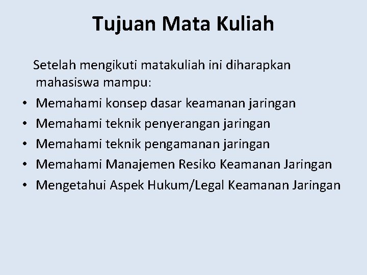 Tujuan Mata Kuliah • • • Setelah mengikuti matakuliah ini diharapkan mahasiswa mampu: Memahami