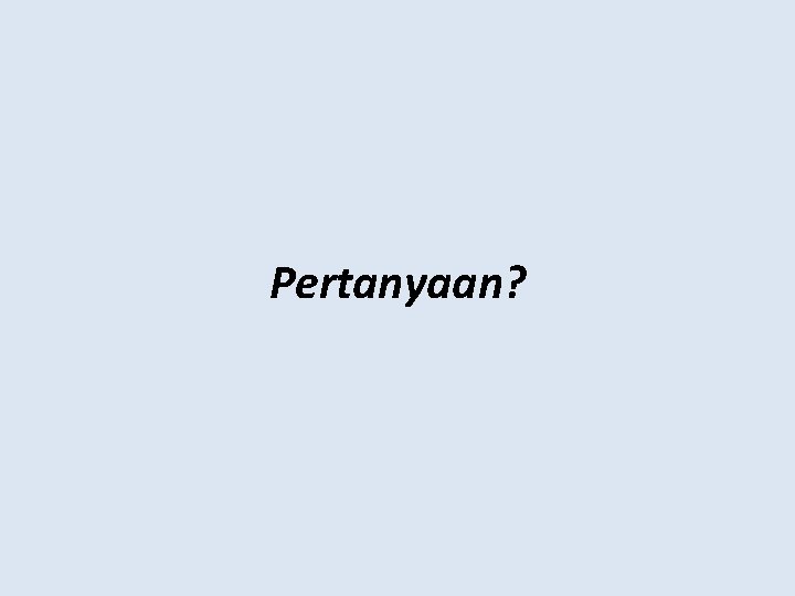 Pertanyaan? 