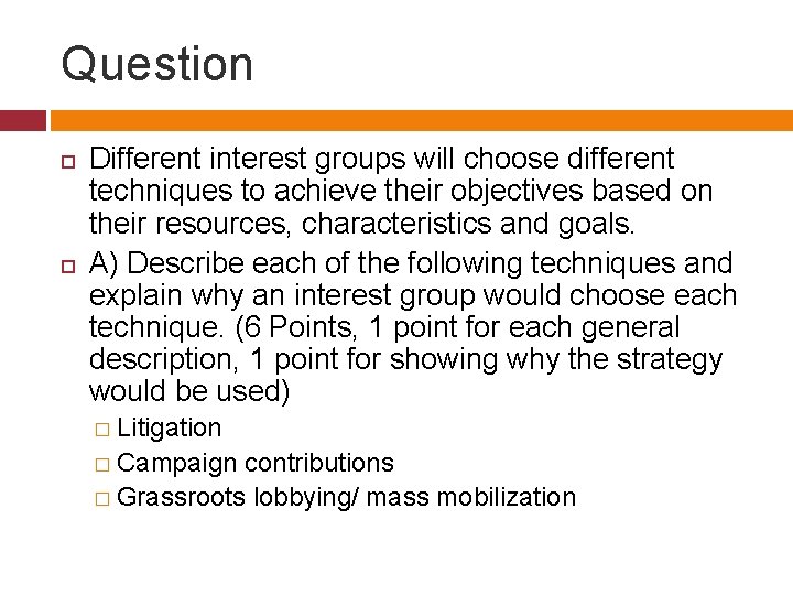 Question Different interest groups will choose different techniques to achieve their objectives based on