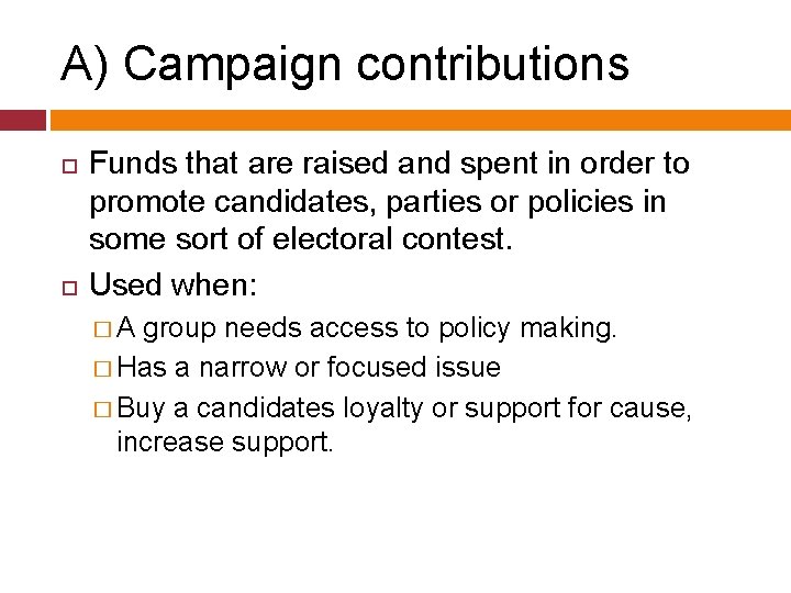 A) Campaign contributions Funds that are raised and spent in order to promote candidates,